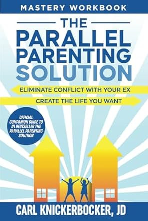 The Parallel Parenting Solution Mastery Workbook