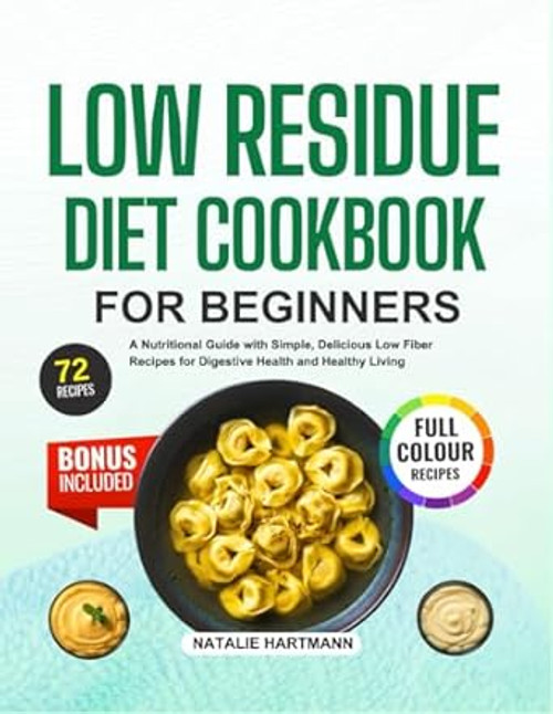 LOW RESIDUE DIET COOKBOOK FOR BEGINNERS