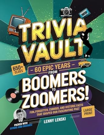 Trivia Vault: 60 Epic Years from Boomers to Zoomers!: Step Back