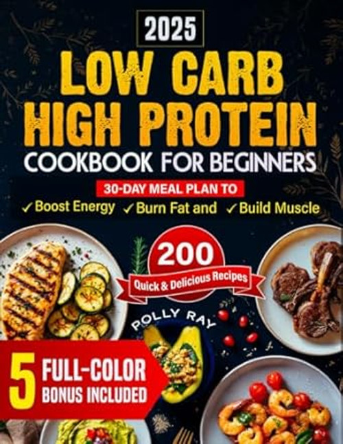 Low Carb High Protein Cookbook for Beginners