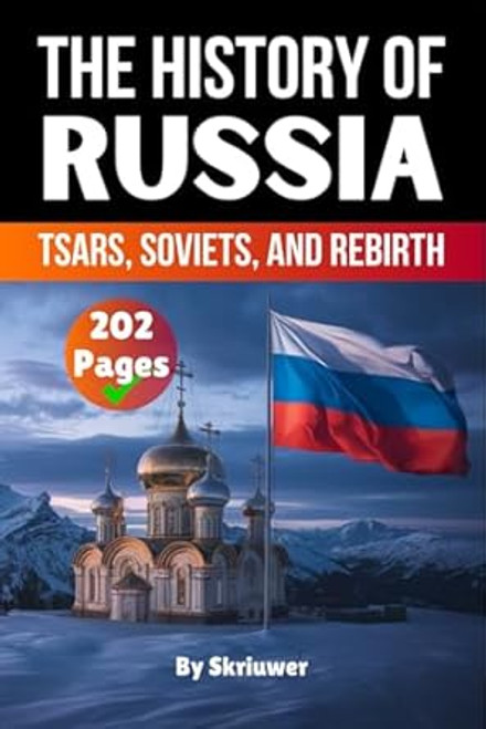 The History of Russia: Tsars Soviets and Rebirth