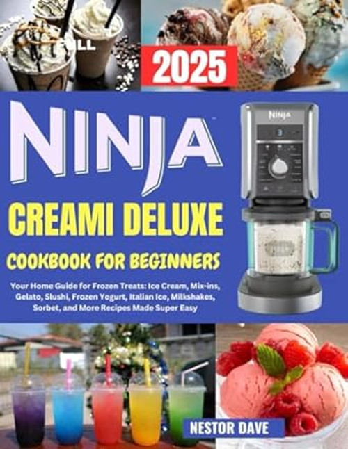 Ninja Creami Deluxe Cookbook for Beginners 2025