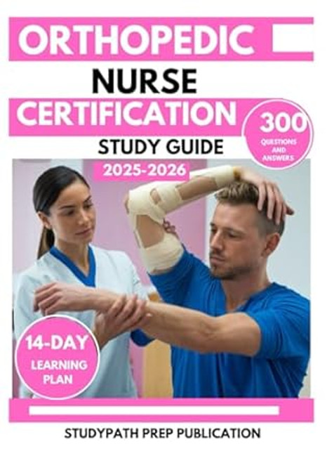 ORTHOPEDIC NURSE CERTIFICATION STUDY GUIDE 2025-2026