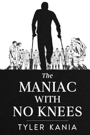 The Maniac with No Knees