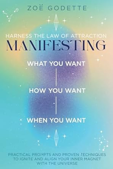 Harness the Law of Attraction Manifesting What You Want How