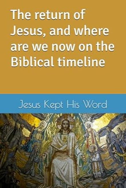 The return of Jesus and where are we now on the Biblical