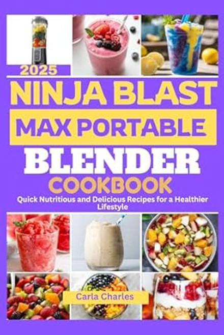 NINJA BLAST MAX PORTABLE BLENDER COOKBOOK 2025