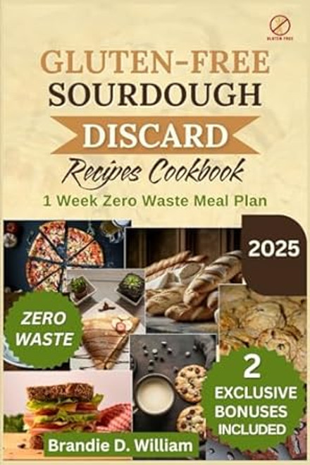 Gluten-free Sourdough Discard Cookbook