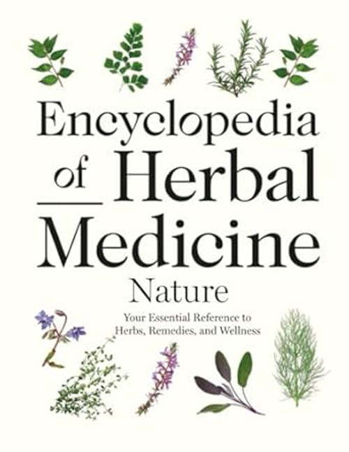 Encyclopedia of Herbal Medicine Nature; Your Essential