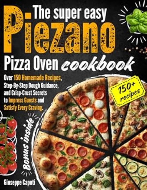 The Super-Easy Piezano Pizza Oven Cookbook