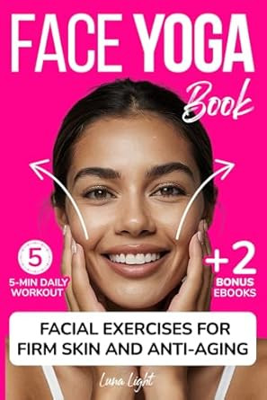 Face Yoga Book: Facial Exercises For Firm Skin And Anti-Aging