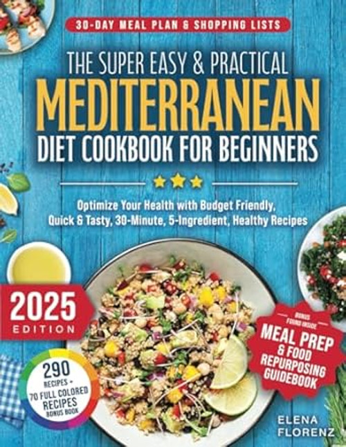 The Super Easy & Practical Mediterranean Diet Cookbook for