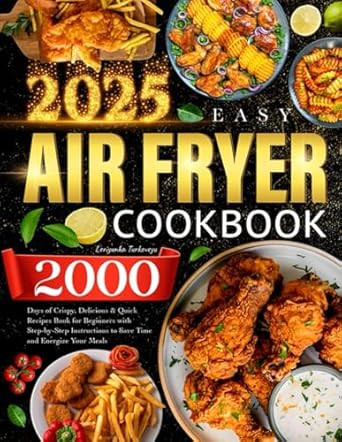 2025 Easy Air Fryer Cookbook