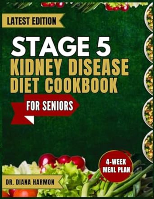 STAGE 5 KIDNEY DISEASE DIET COOKBOOK FOR SENIORS