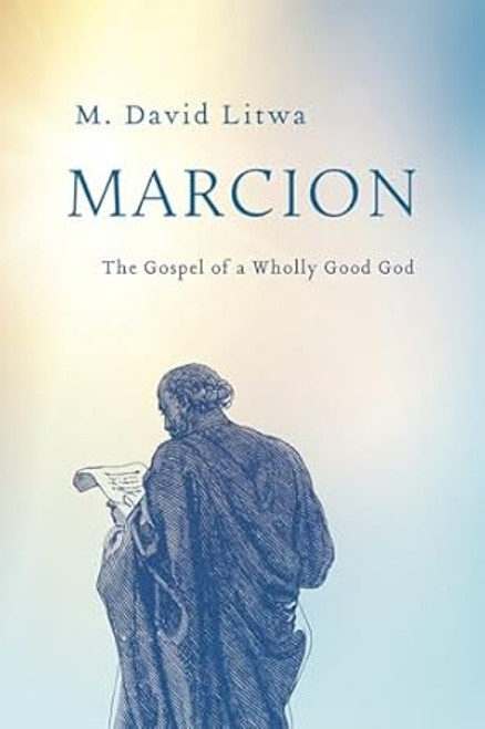 Marcion: The Gospel of a Wholly Good God