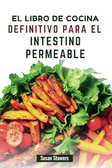EL LIBRO DE COCINA DEFINITIVO PARA EL INTESTINO PERMEABLE
