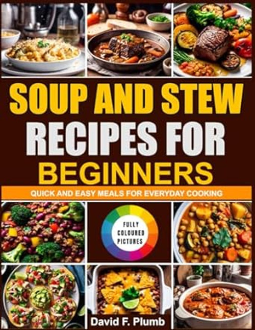 Soup And Stews Recipes for Beginners