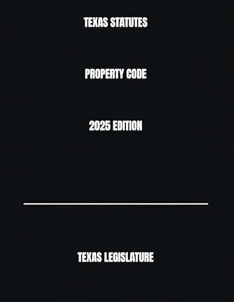TEXAS STATUTES PROPERTY CODE 2025 EDITION