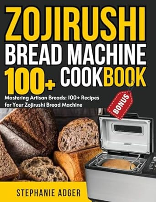 Zojirushi Bread Machine Cookbook