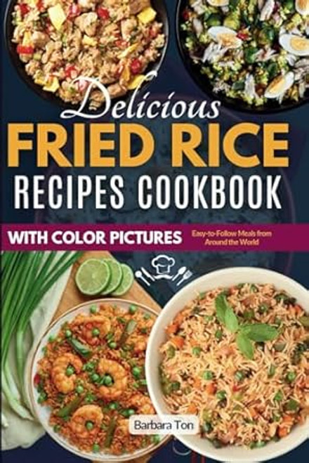 Delicious Fried Rice Recipes Cookbook