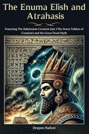 The Enuma Elish and Atrahasis