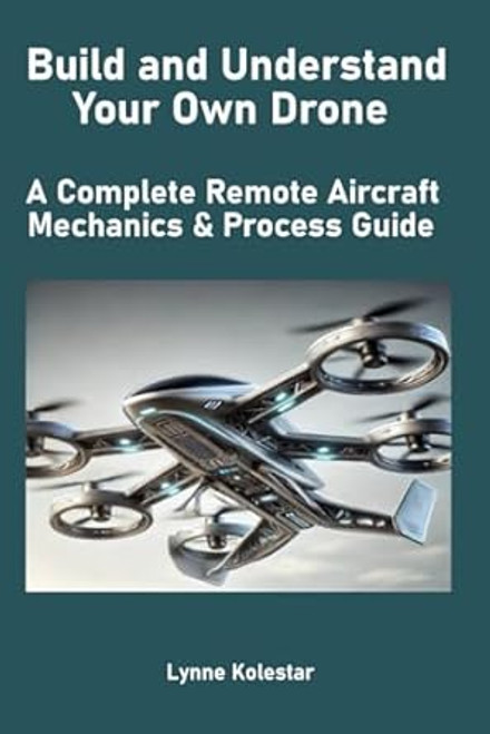 Build and Understand Your Own Drone