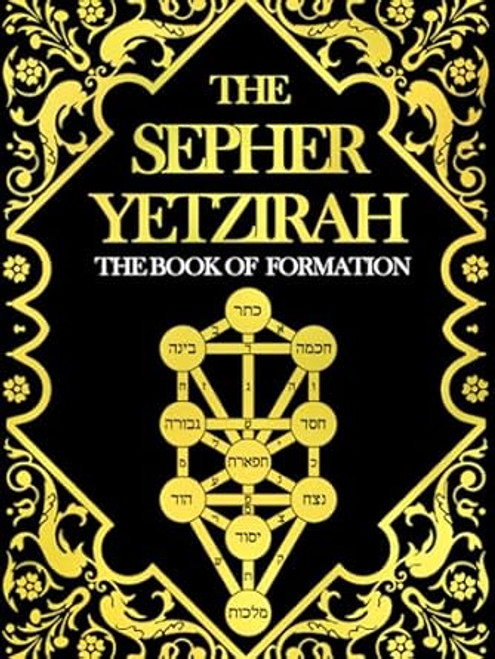 The Sepher Yetzirah or The Book of Formation