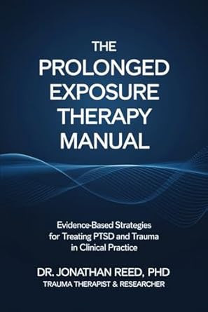 The Prolonged Exposure Therapy Manual