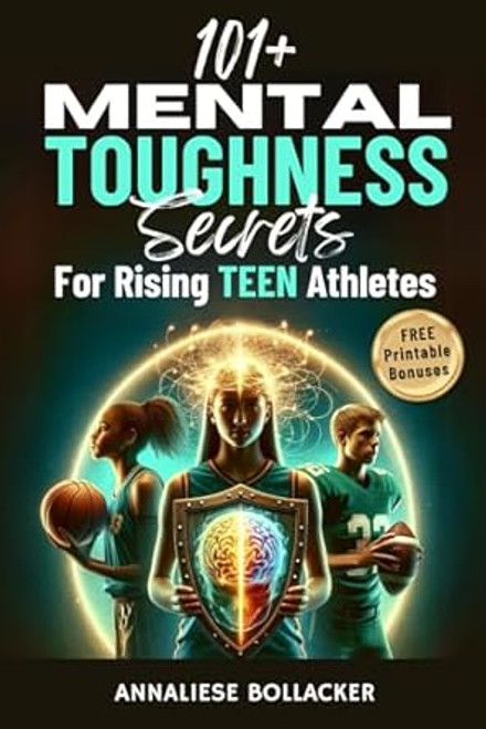 101+ Mental Toughness Secrets For Rising Teen Athletes