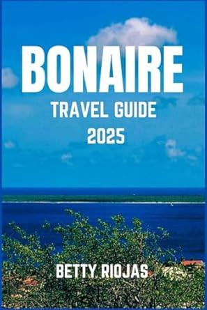 BONAIRE TRAVEL GUIDE 2025