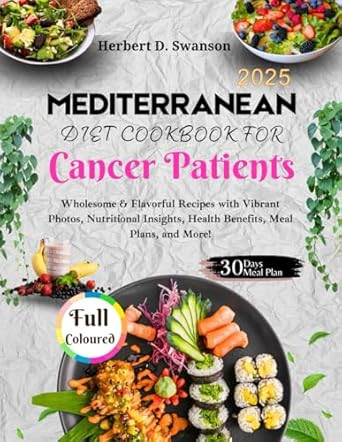 Mediterranean Diet Cookbook for Cancer Patients 2025