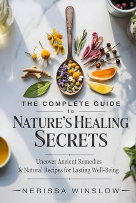 The Complete Guide to Nature's Healing Secrets