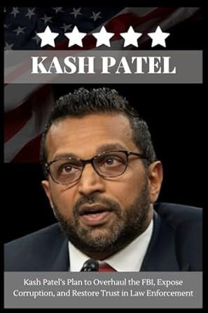 Kash Patel: Kash Patels Plan to Overhaul the FBI Expose