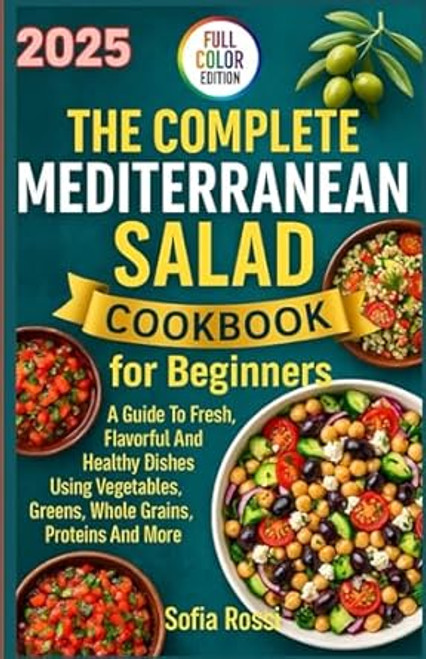 THE COMPLETE MEDITERRANEAN SALAD COOKBOOK FOR BEGINNERS
