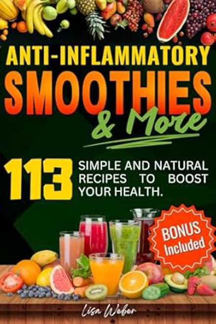ANTI-INFLAMMATORY SMOOTHIES & MORE