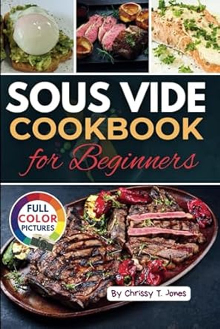 Sous Vide Cookbook for Beginners with Color Pictures