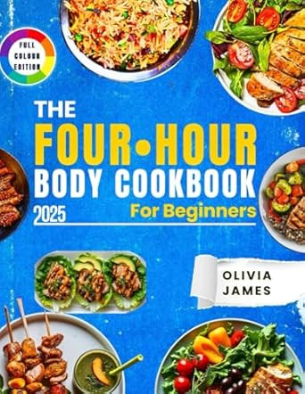 THE FOUR HOURS BODY COOKBOOK FOR BEGINNERS