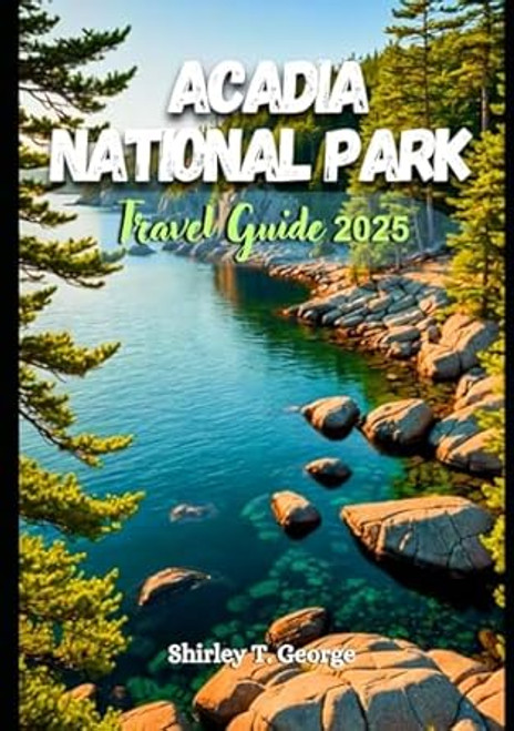 Acadia National Park Travel Guide 2025