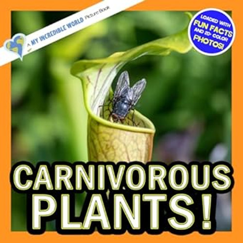 Carnivorous Plants! A My Incredible World Picture Book for