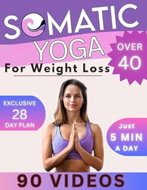 Somatic Yoga for Weight Loss Over 40 Bible