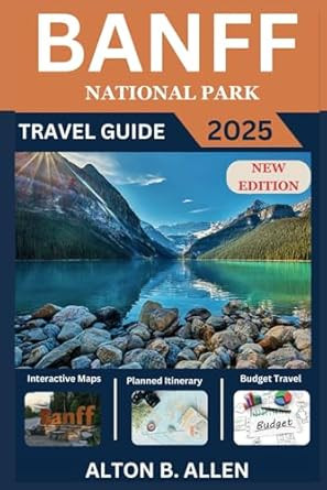 Banff National Park Travel Guide 2025