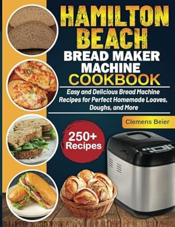 Hamilton Beach Bread Maker Machine Cookbook