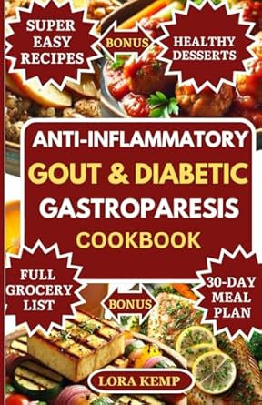 Anti-Inflammatory Gout And Diabetic Gastroparesis Cookbook
