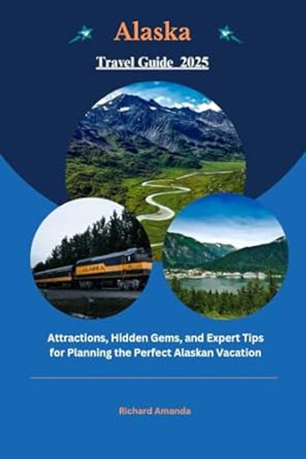 Alaska Travel Guide 2025
