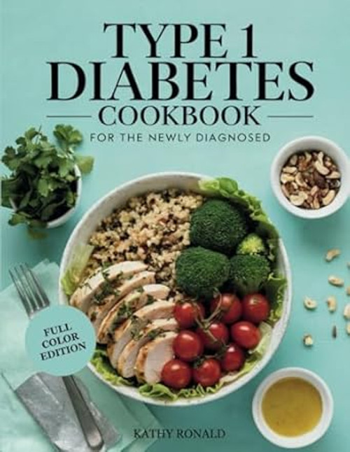 TYPE 1 DIABETES COOKBOOK FOR THE NEWLY DIAGNOSED