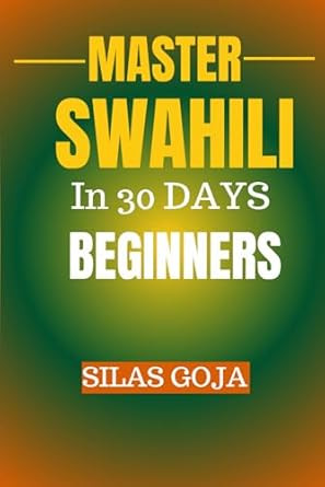 MASTER SWAHILI IN 30 DAYS BEGINNERS