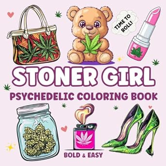 Stoner Girl: Bold and Easy Psychedelic Coloring Book for Stress