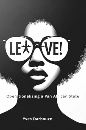 Leave!: Operationalizing a Pan African State