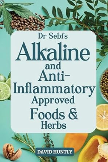 Dr Sebi's Alkaline and Anti-inflammatory Approved Foods & Herbs