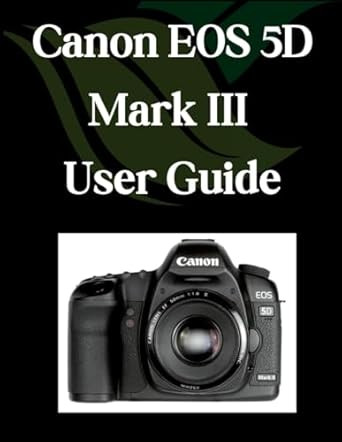 Canon EOS 5D Mark III User Guide